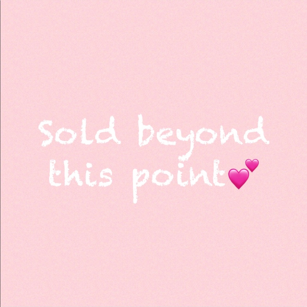 Sold beyond this point💕